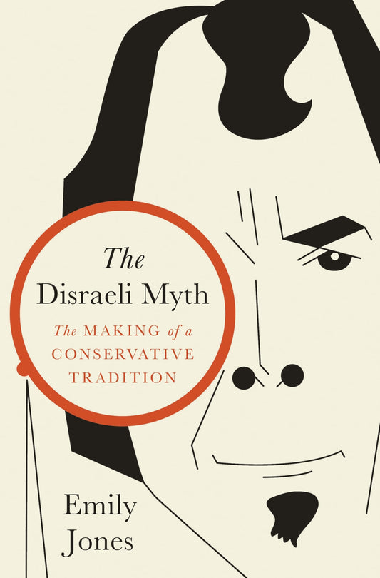 The Disraeli Myth: The Making of a Conservative Tradition book cover