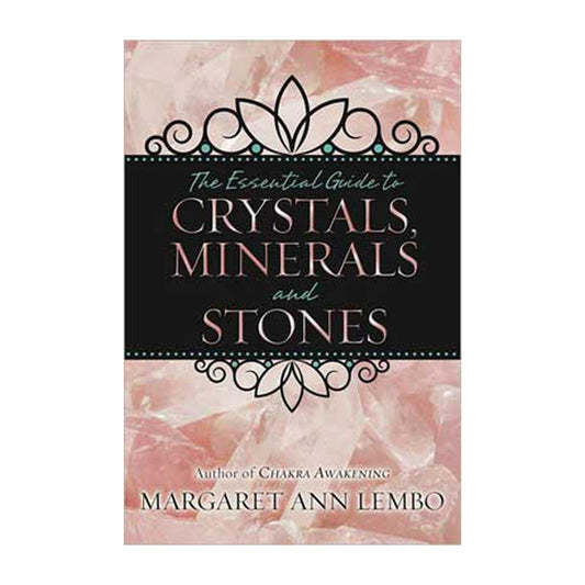 Essential Guide to Crystals, Minerals and Stones