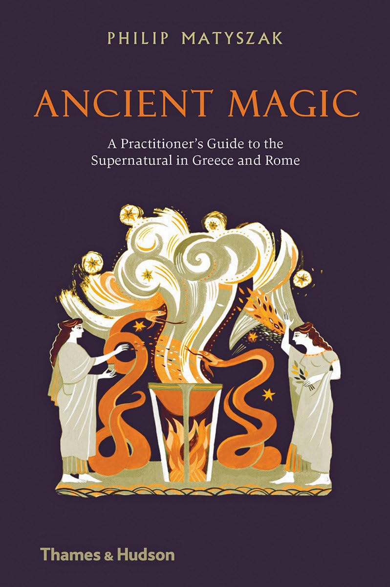 Ancient Magic: A Practitioner's Guide to the Supernatural in Greece and Rome book cover