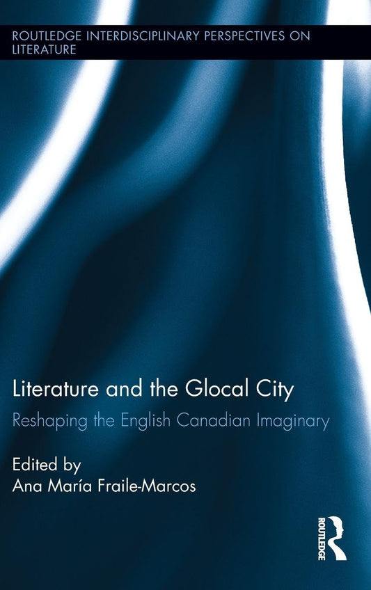 Literature and the Glocal City: Reshaping the English Canadian Imaginary book cover