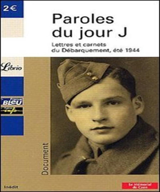Paroles du jour j: LETTRES ET CARNETS DU DEBARQUEMENT, ETE 1944 book cover