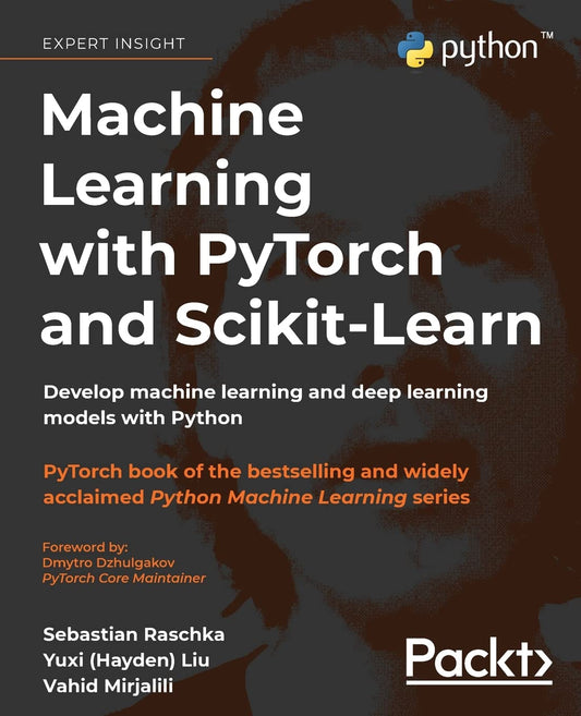 Machine Learning with PyTorch and Scikit-Learn: Develop machine learning and deep learning models with Python book cover