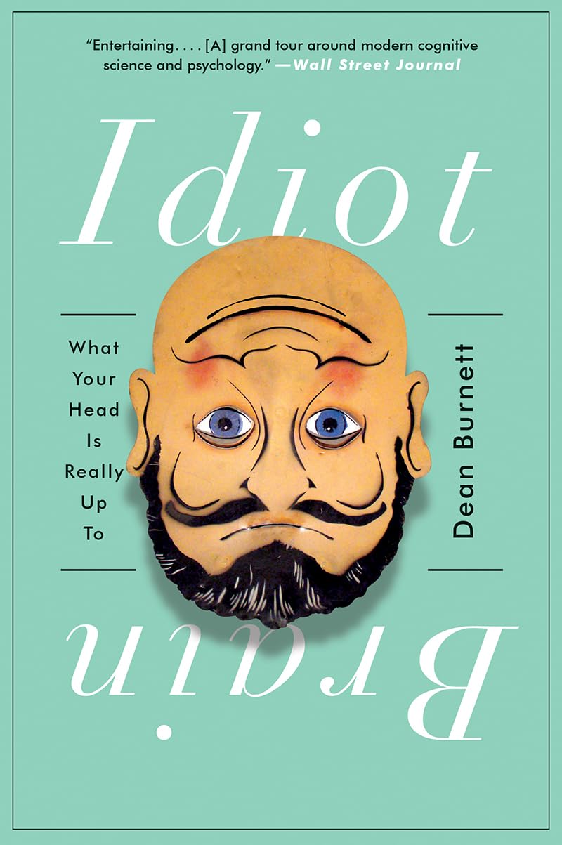 Idiot Brain: What Your Head Is Really Up to book cover