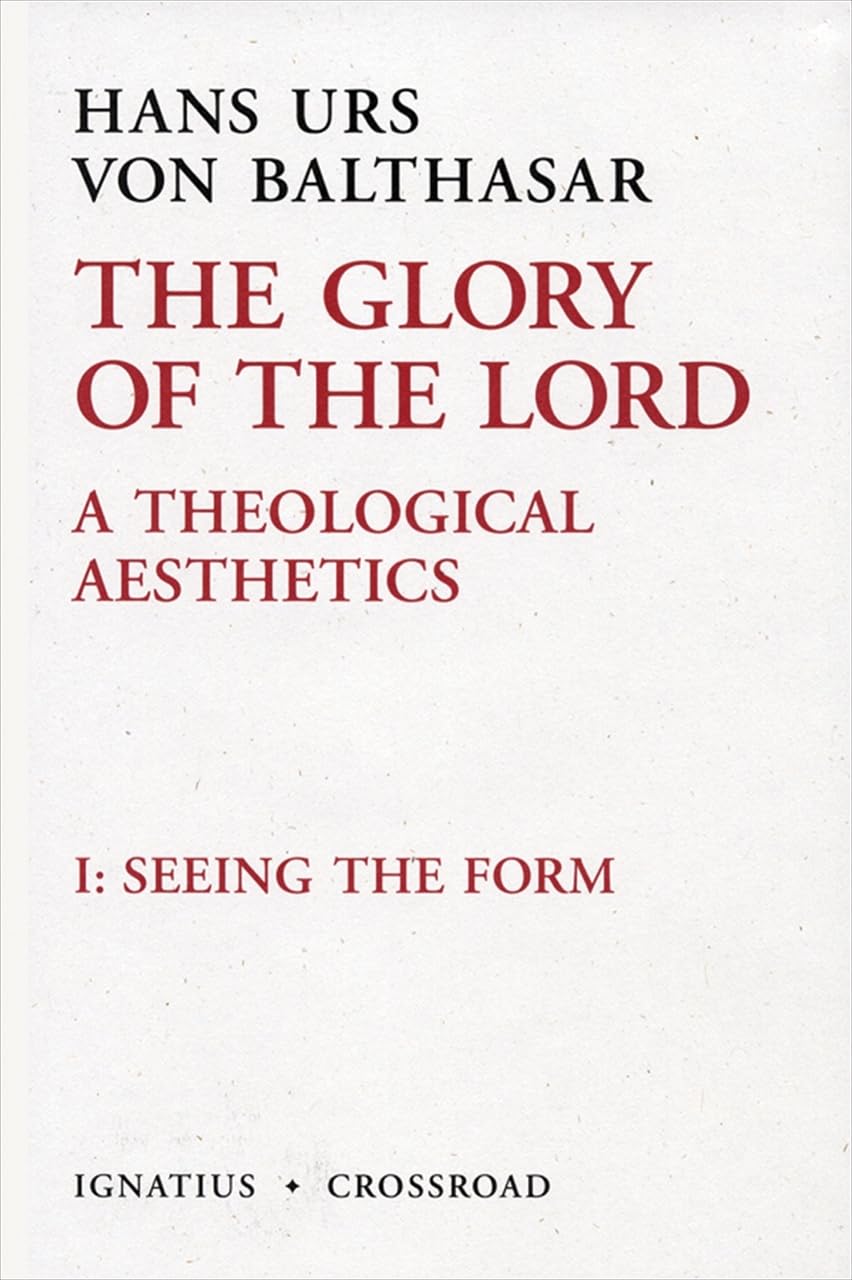 Glory of the Lord: A Theological Aesthetics Volume 1 (Second Edition, Seeing the Form) book cover
