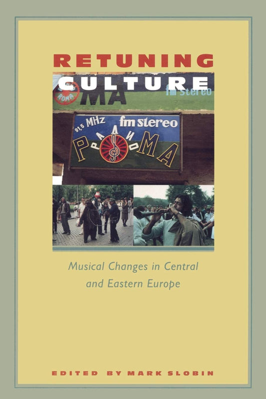 Retuning Culture: Musical Changes in Central and Eastern Europe book cover