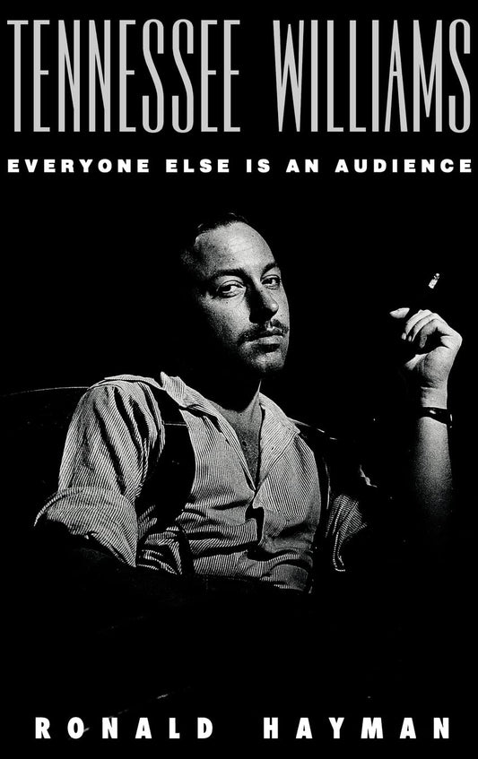 Tennessee Williams: Everyone Else Is an Audience