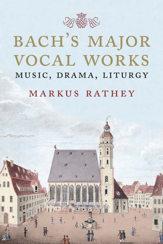 Bach's Major Vocal Works: Music, Drama, Liturgy book cover