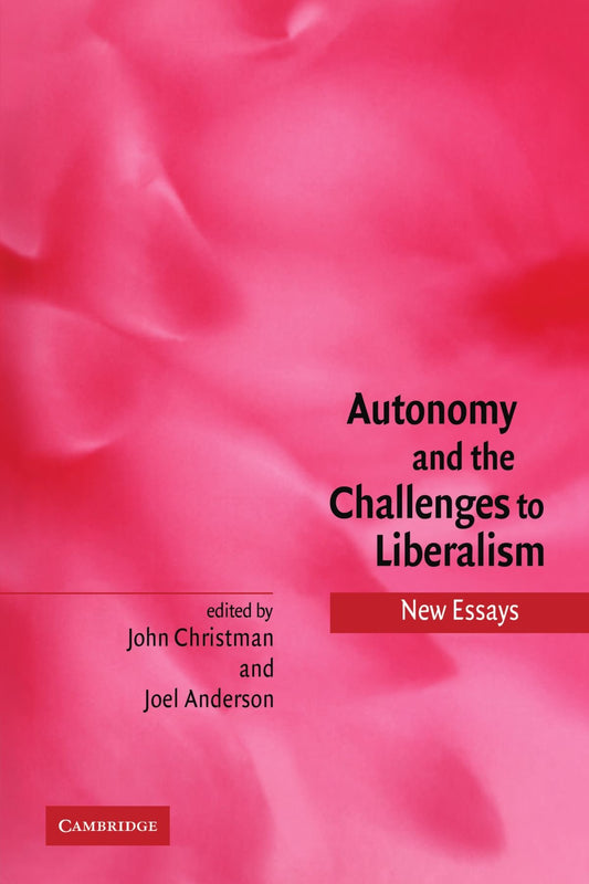 Autonomy and the Challenges to Liberalism: New Essays book cover