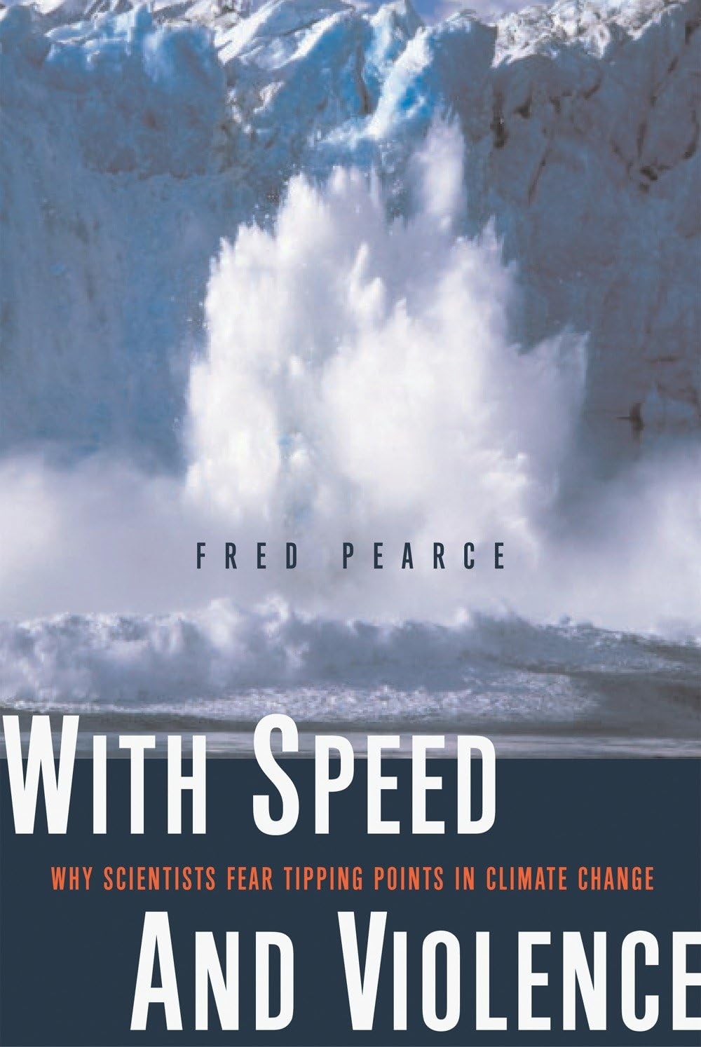 With Speed and Violence: Why Scientists Fear Tipping Points in Climate Change book cover