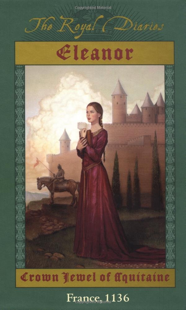 Eleanor: Crown Jewel of Aquitaine, France, 1136 (The Royal Diaries) book cover