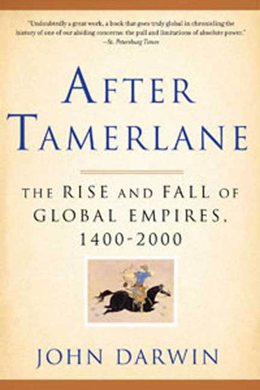After Tamerlane: The Rise and Fall of Global Empires, 1400-2000 book cover