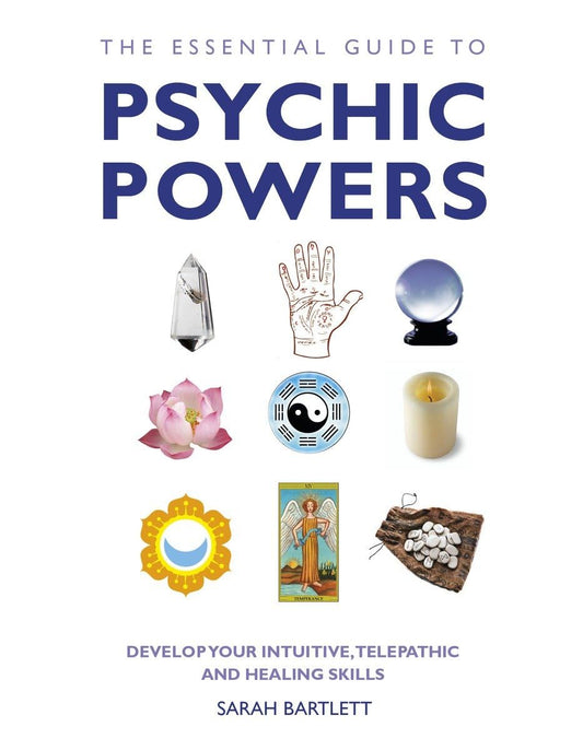 Essential Guide to Psychic Powers: Develop Your Intuitive, Telepathic and Healing Skills