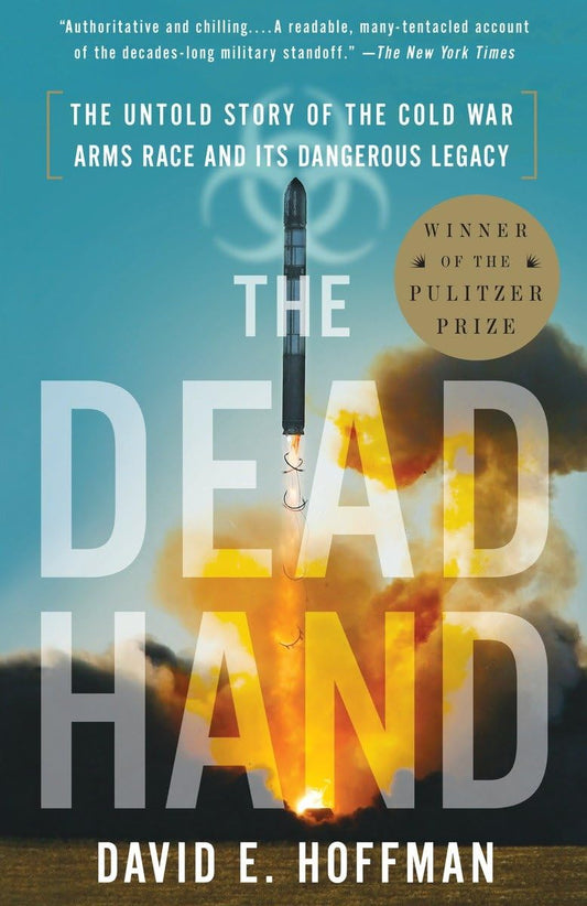 Dead Hand: The Untold Story of the Cold War Arms Race and Its Dangerous Legacy