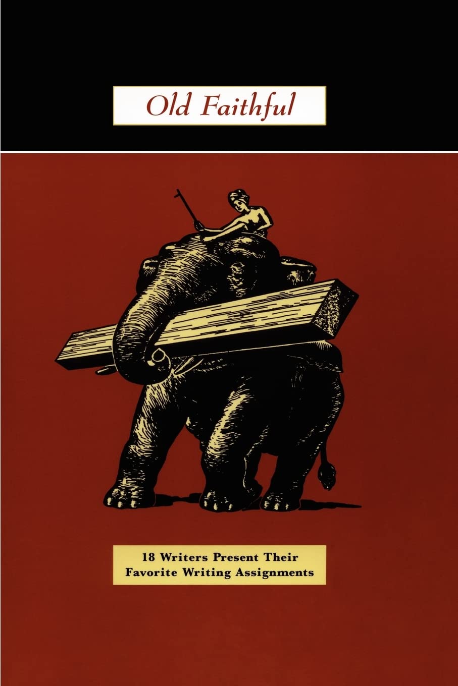 Old Faithful: 18 Writers Present Their Favorite Writing Assignments book cover