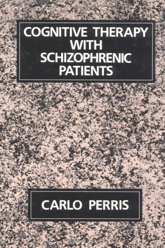 Cognitive Therapy with Schizophrenic Patients