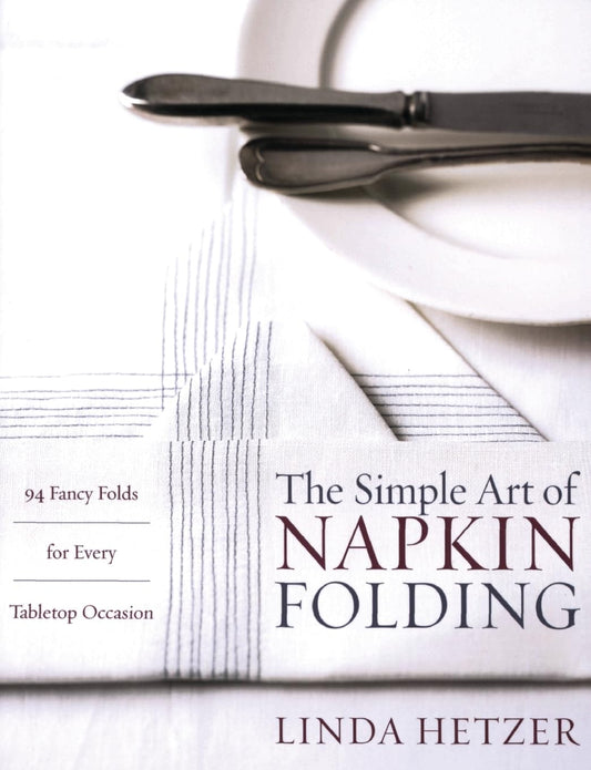Simple Art of Napkin Folding: 94 Fancy Folds for Every Tabletop Occasion book cover