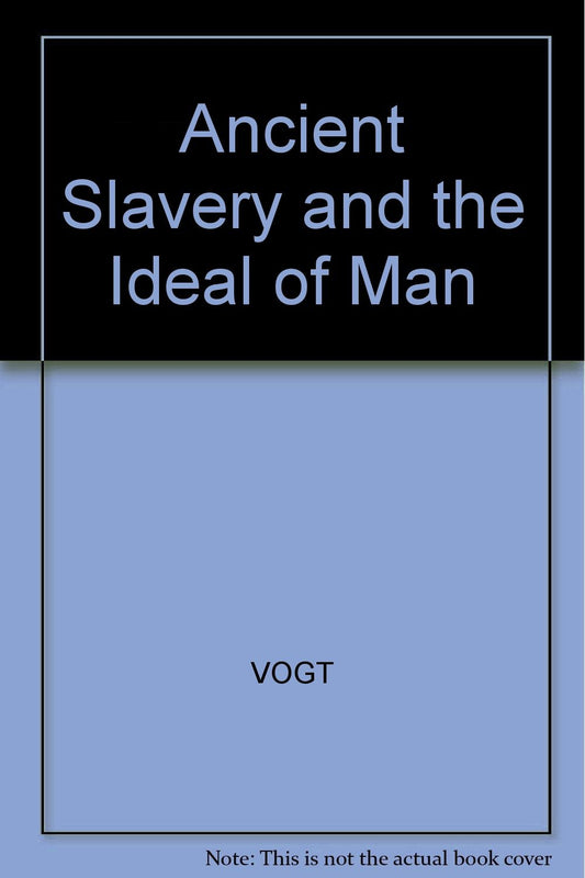 Ancient Slavery and the Ideal of Man