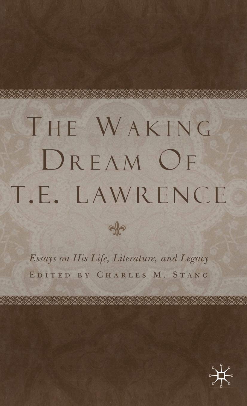Waking Dream of T.E. Lawrence: Essays on His Life, Literature, and Legacy (2002) book cover