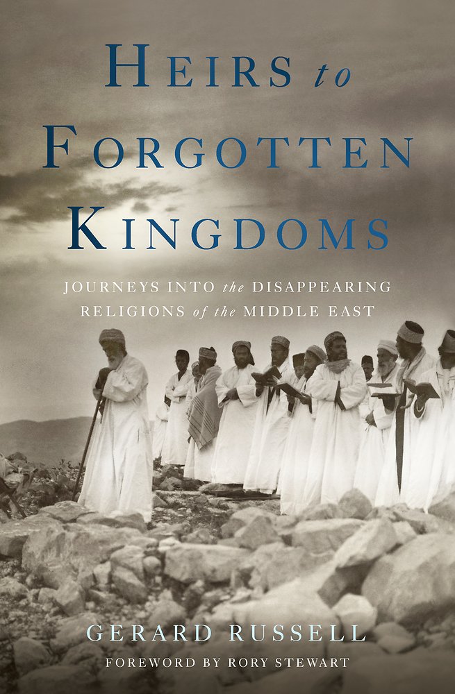 Heirs to Forgotten Kingdoms: Journeys Into the Disappearing Religions of the Middle East book cover