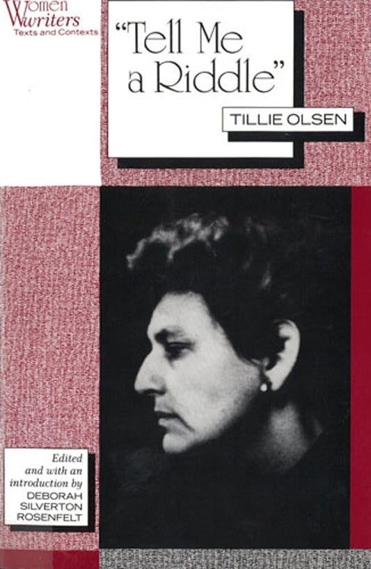 "Tell Me a Riddle" Tillie Olsen (Women Writers: Texts and Contexts)