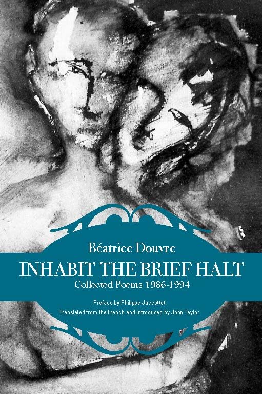Inhabit the Brief Halt: Collected Poems (1986-1994) (English and French Edition)