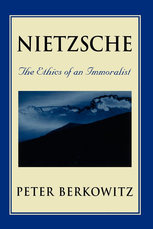 Nietzsche: The Ethics of an Immoralist (Revised)