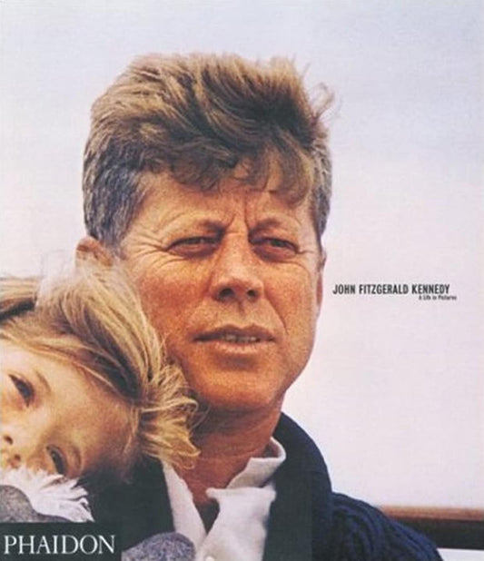 John Fitzgerald Kennedy: A Life in Pictures book cover