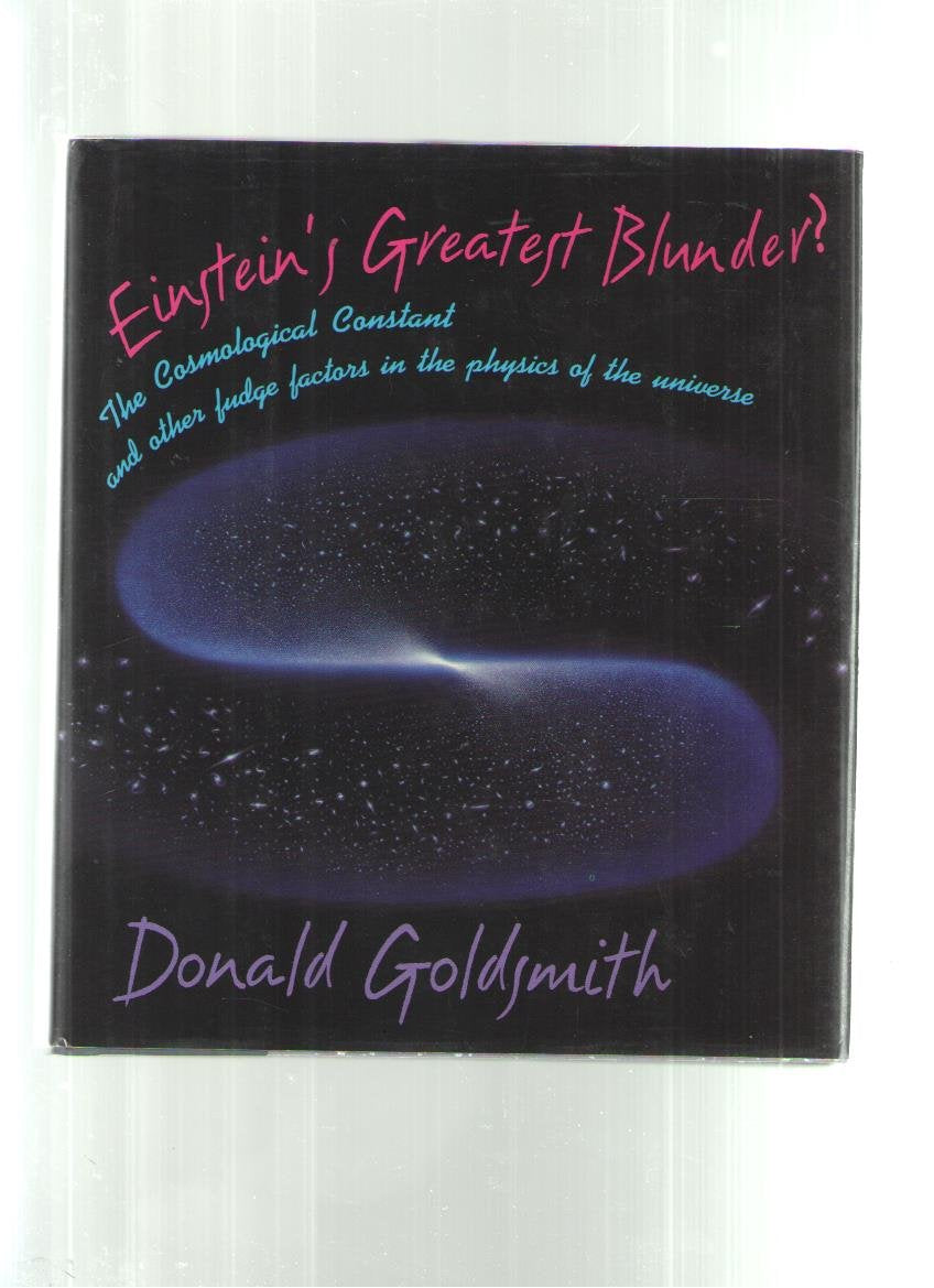 Einstein's Greatest Blunder?: The Cosmological Constant and Other Fudge Factors in the Physics of the Universe book cover