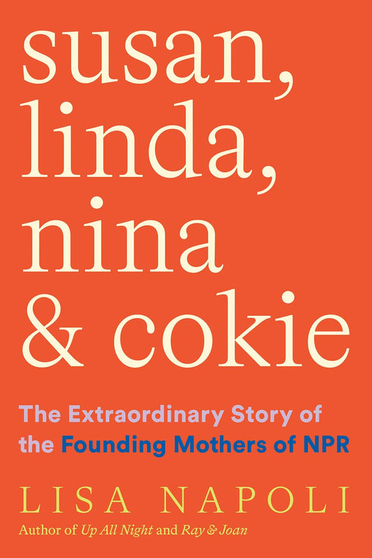 Susan, Linda, Nina & Cokie: The Extraordinary Story of the Founding Mothers of NPR book cover