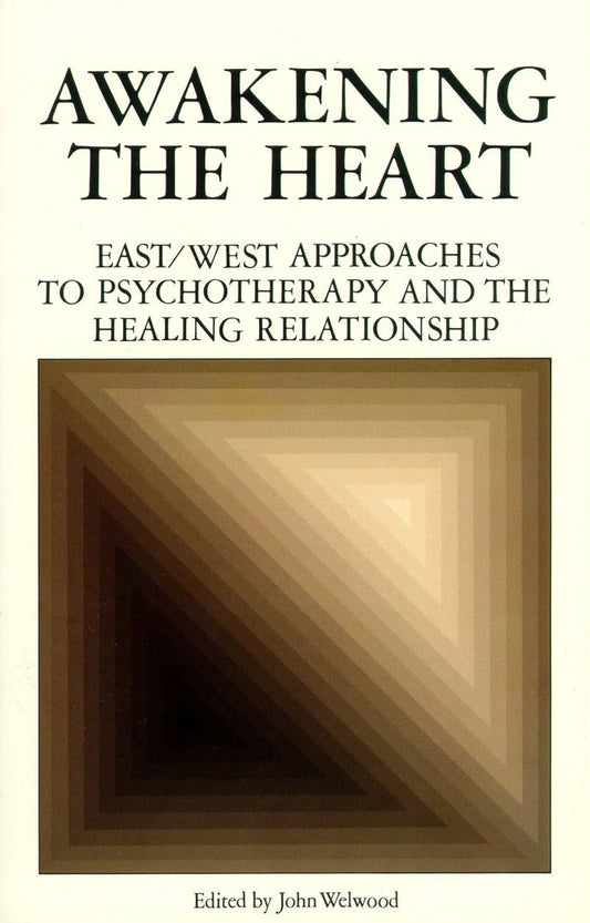 Awakening the Heart: East/West Approaches to Psychotherapy and the Healing Relationship book cover