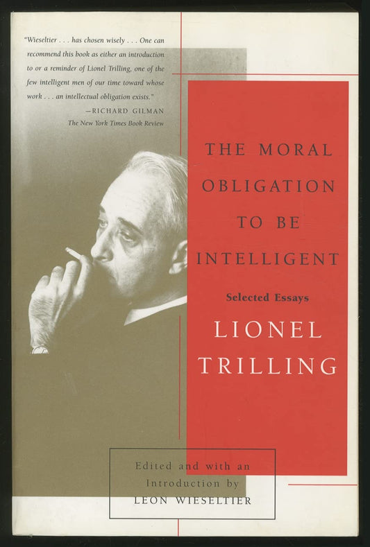 Moral Obligation to Be Intelligent: Selected Essays of Lionel Trilling