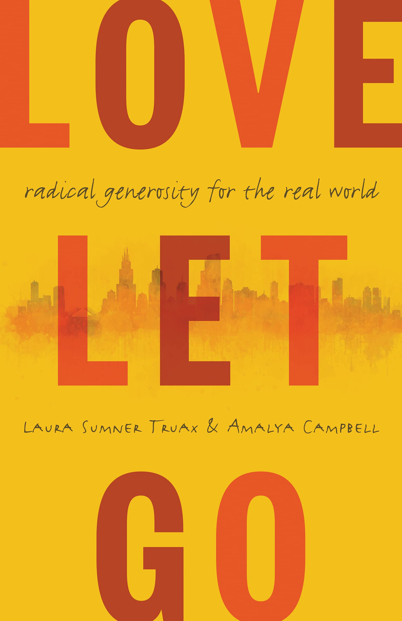 Love Let Go: Radical Generosity for the Real World book cover