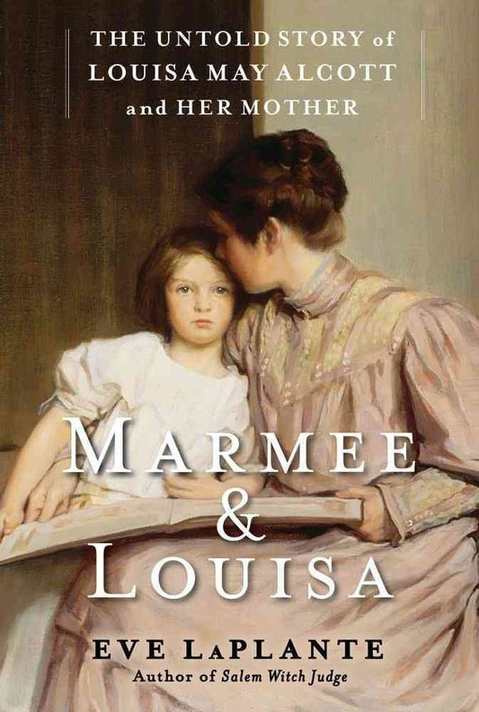 Marmee & Louisa: The Untold Story of Louisa May Alcott and Her Mother book cover