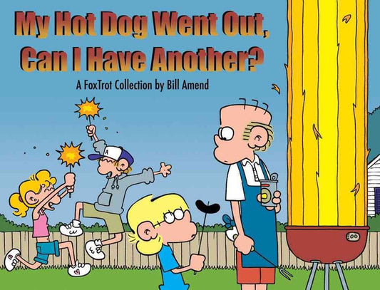 My Hot Dog Went Out, Can I Have Another?: A Foxtrot Collection