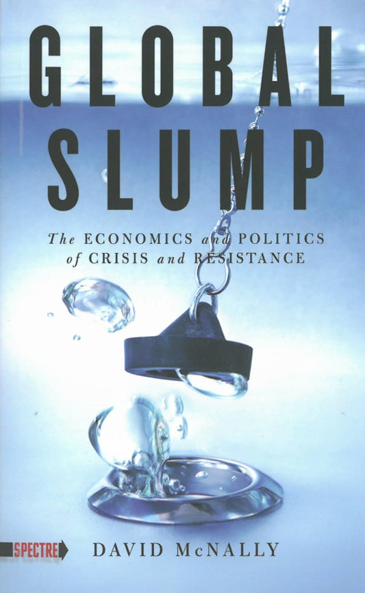 Global Slump: The Economics and Politics of Crisis and Resistance book cover