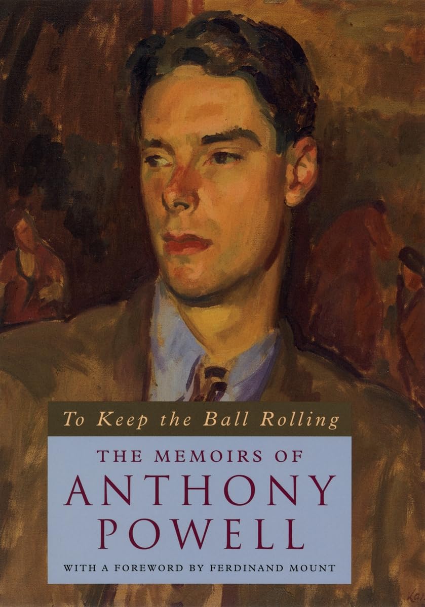 To Keep the Ball Rolling: The Memoirs of Anthony Powell (Univ of Chicago PR) book cover