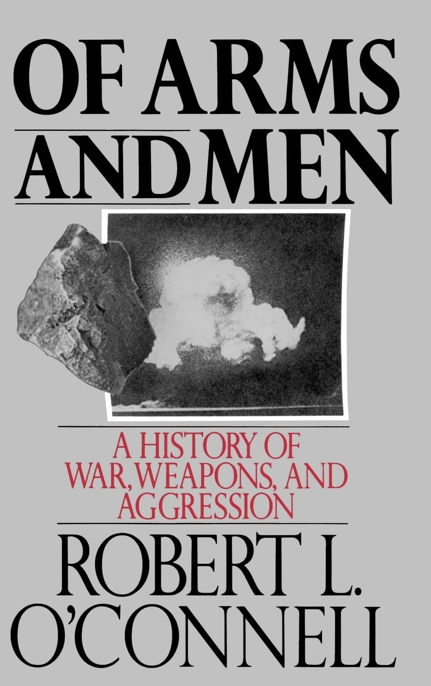 Of Arms and Men: A History of War, Weapons, and Aggression book cover
