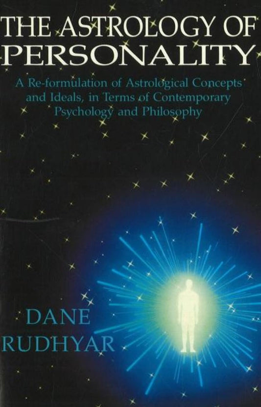 Astrology of Personality: A Re-Formulation of Astrological Concepts and Ideals, in Terms of Contemporary Psychology and Philosophy book cover
