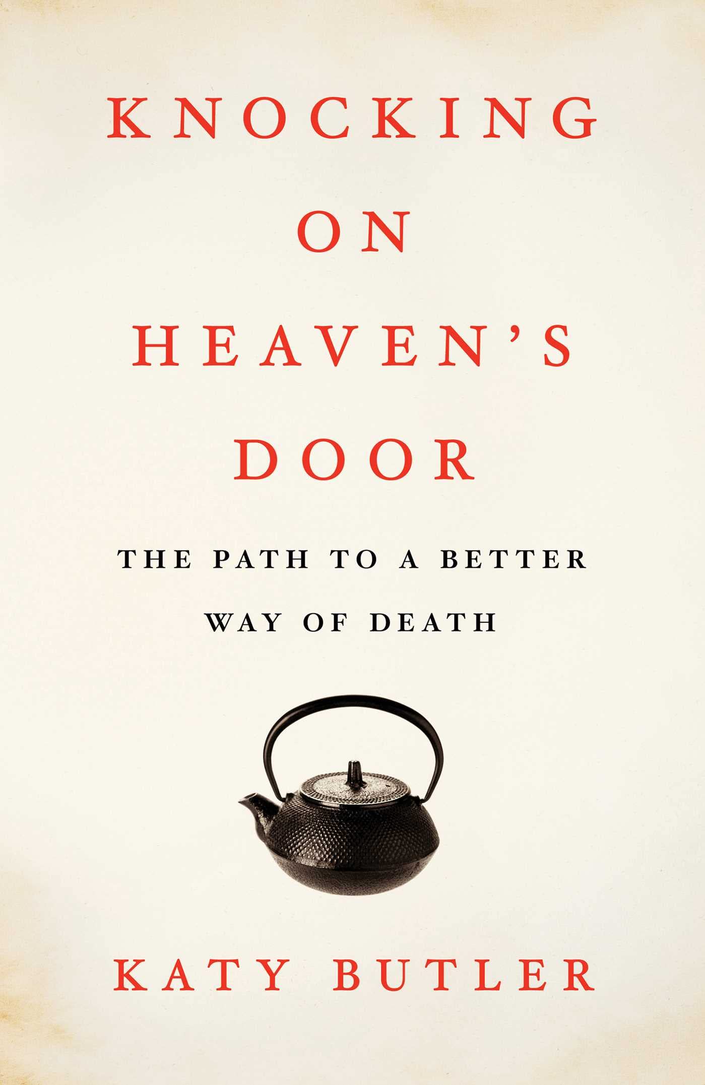 Knocking on Heaven's Door: The Path to a Better Way of Death book cover