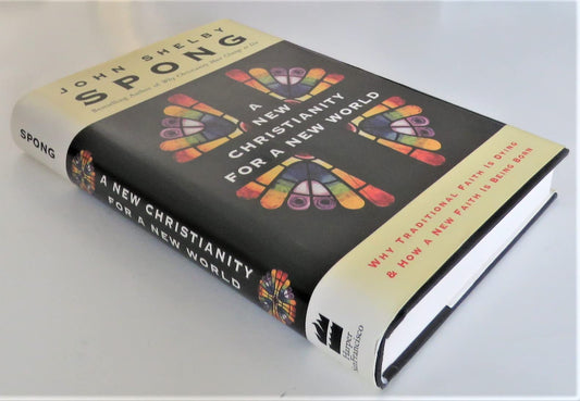 New Christianity for a New World: Why Traditional Faith Is Dying and How a New Faith Is Being Born