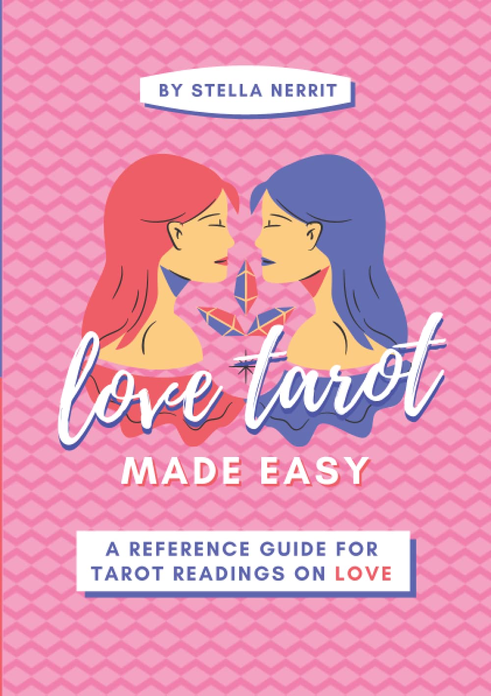 Love Tarot Made Easy: A Reference Guide for Tarot Readings on Love book cover