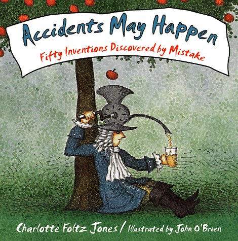 Accidents May Happen: Fifty Inventions Discovered by Mistake