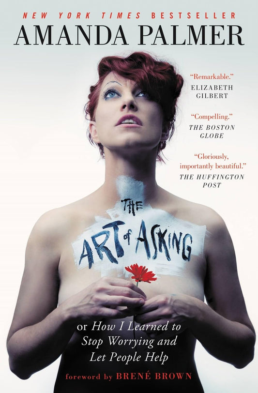 Art of Asking: How I Learned to Stop Worrying and Let People Help