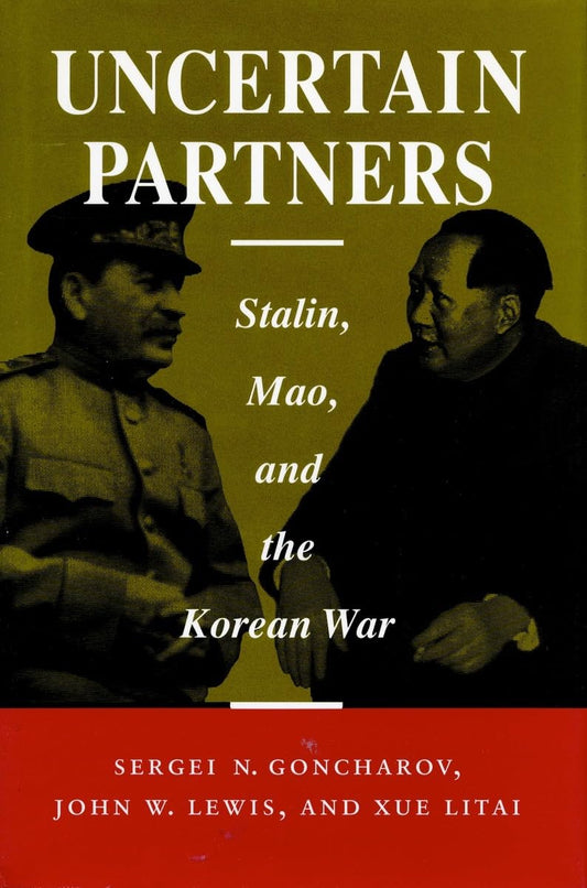 Uncertain Partners: Stalin, Mao, and the Korean War book cover