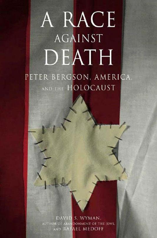 Race Against Death: Peter Bergson, America, and the Holocaust book cover
