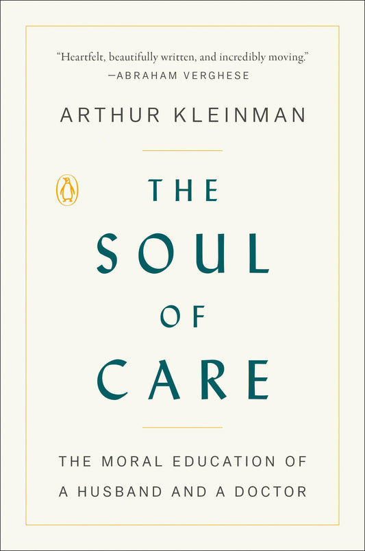 Soul of Care: The Moral Education of a Husband and a Doctor