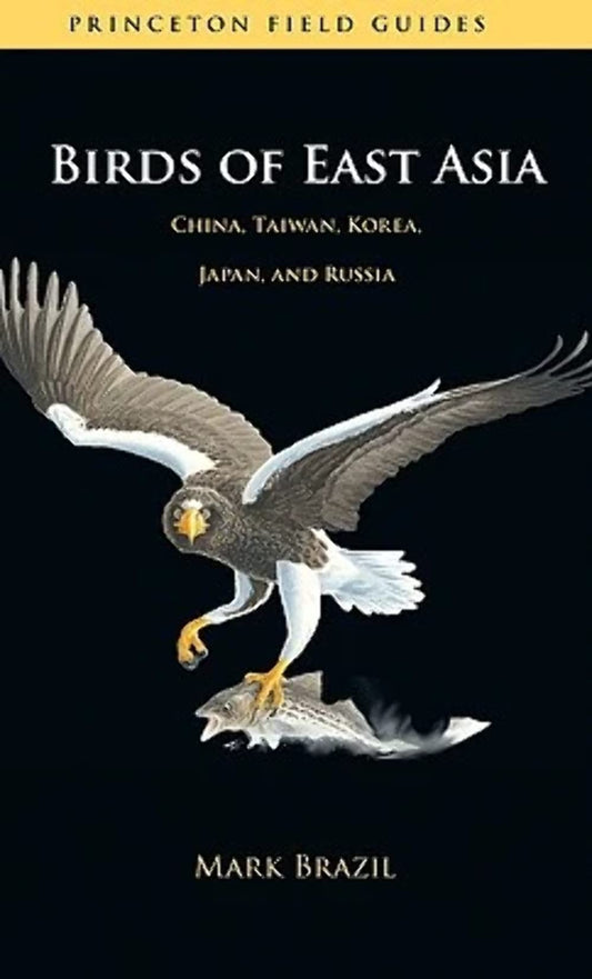 Birds of East Asia: China, Taiwan, Korea, Japan, and Russia book cover