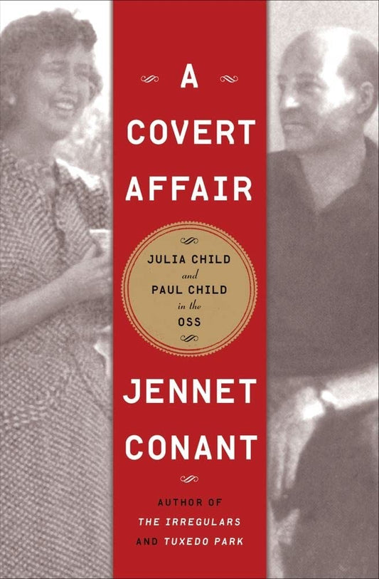 Covert Affair: Julia Child and Paul Child in the OSS