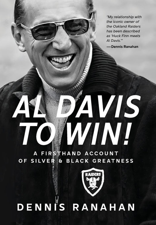 Al Davis to Win!: A Firsthand Account Of Silver & Black Greatness book cover