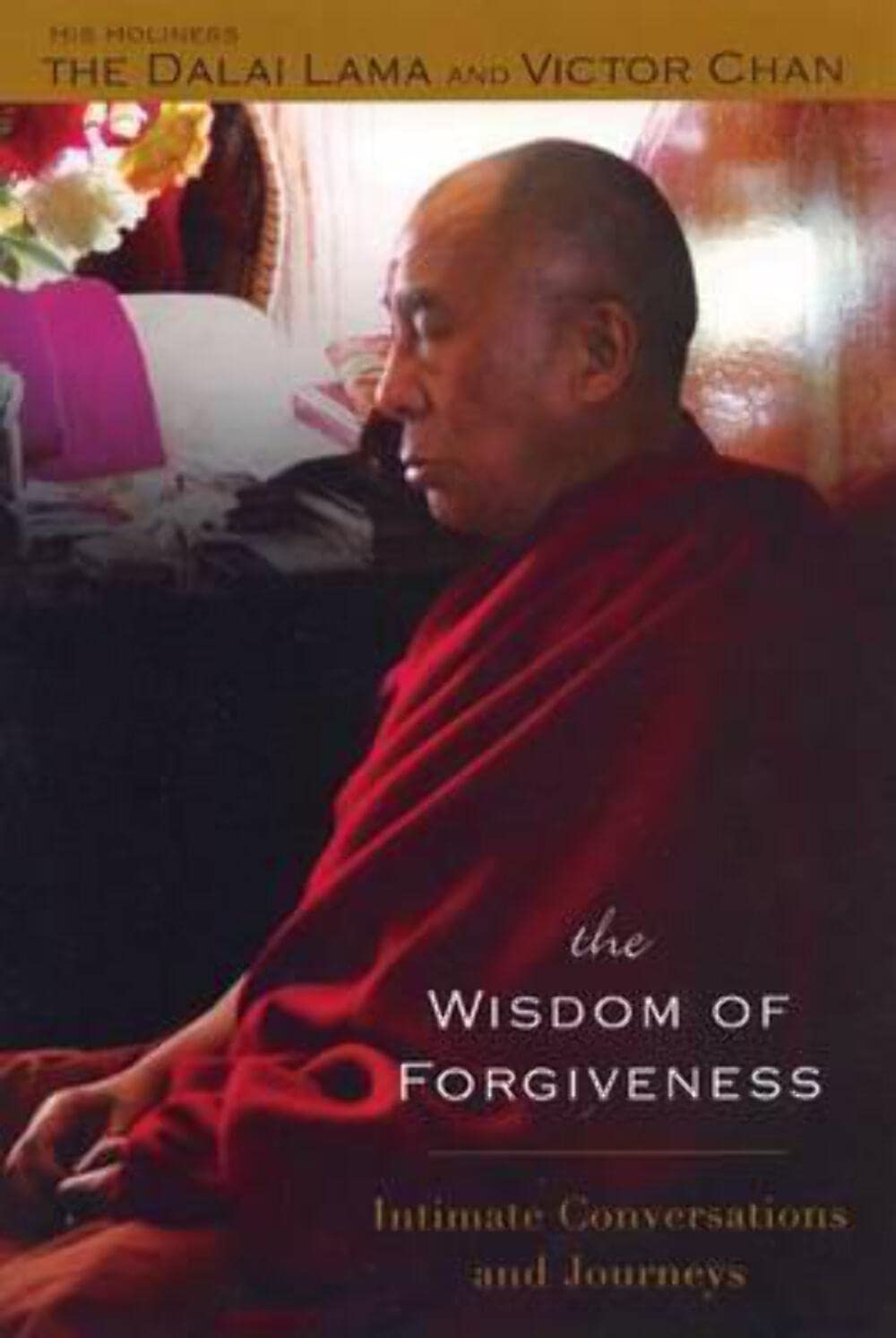 Wisdom of Forgiveness: Intimate Journeys and Conversations